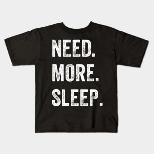 Need More Sleep Kids T-Shirt